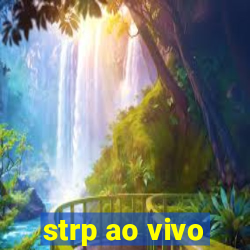 strp ao vivo